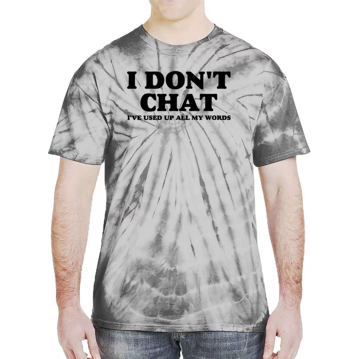 I DonT Chat IVe Used Up All My Words Funny Saying Tie-Dye T-Shirt