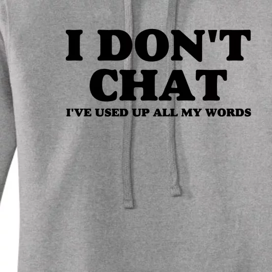 I DonT Chat IVe Used Up All My Words Funny Saying Women's Pullover Hoodie