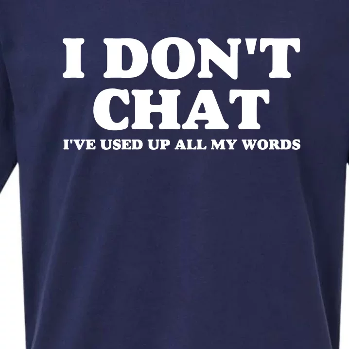 I DonT Chat IVe Used Up All My Words Funny Saying Sueded Cloud Jersey T-Shirt