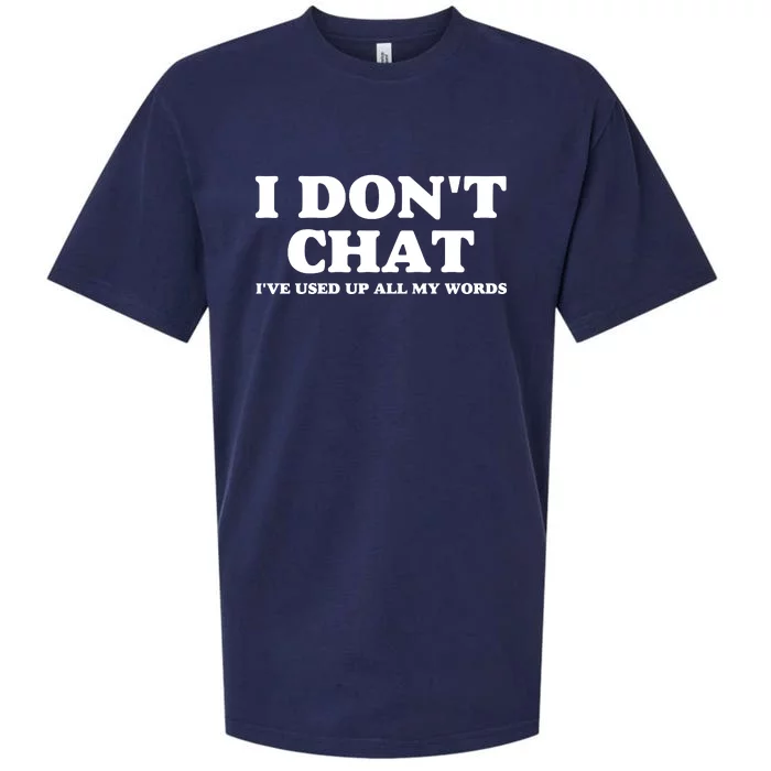 I DonT Chat IVe Used Up All My Words Funny Saying Sueded Cloud Jersey T-Shirt