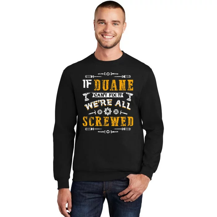 If Duane CanT Fix It WeRe All Screwed Sweatshirt