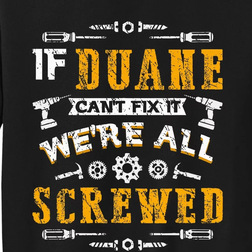 If Duane CanT Fix It WeRe All Screwed Sweatshirt