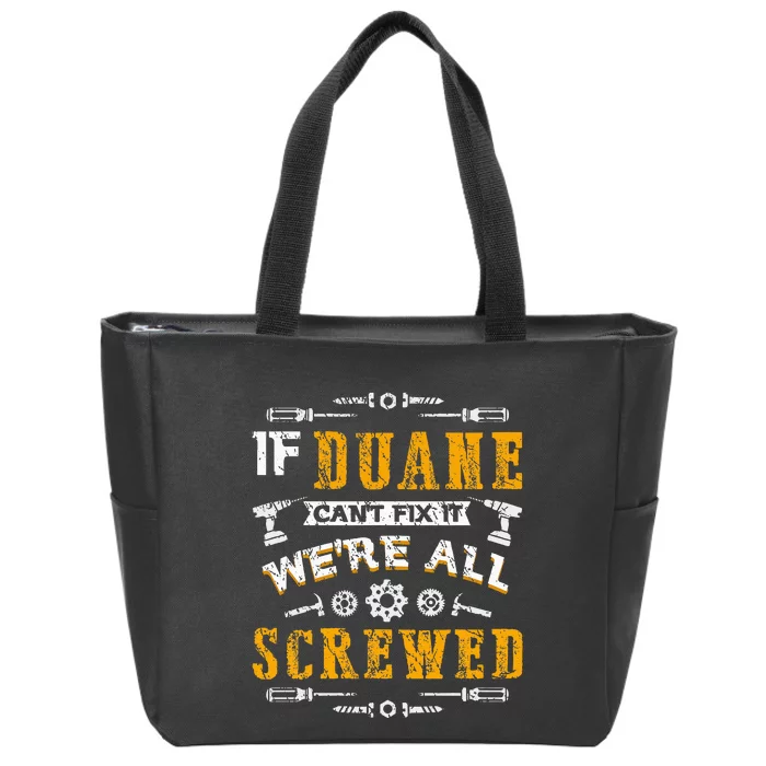 If Duane CanT Fix It WeRe All Screwed Zip Tote Bag