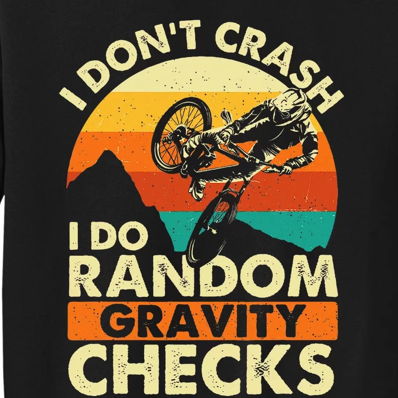 I DonT Crash I Do Random Gravity Checks Mountain Biking Sweatshirt