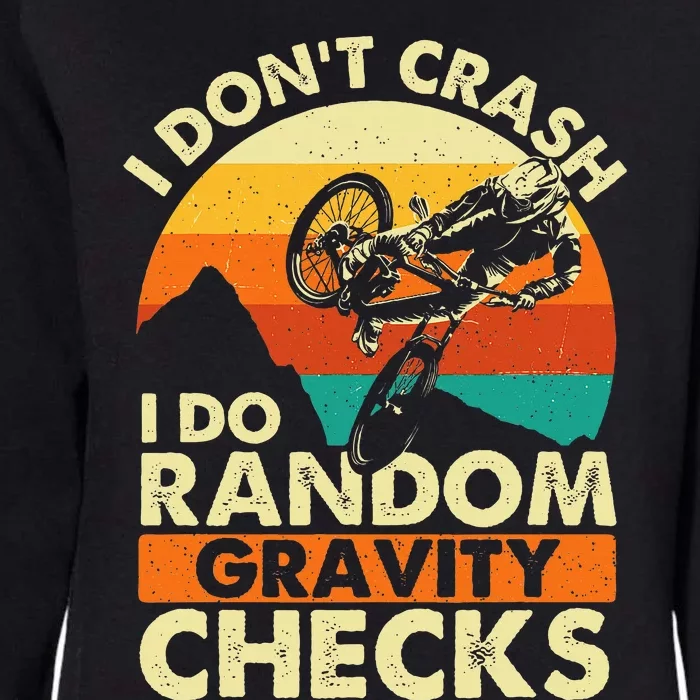 I DonT Crash I Do Random Gravity Checks Mountain Biking Womens California Wash Sweatshirt