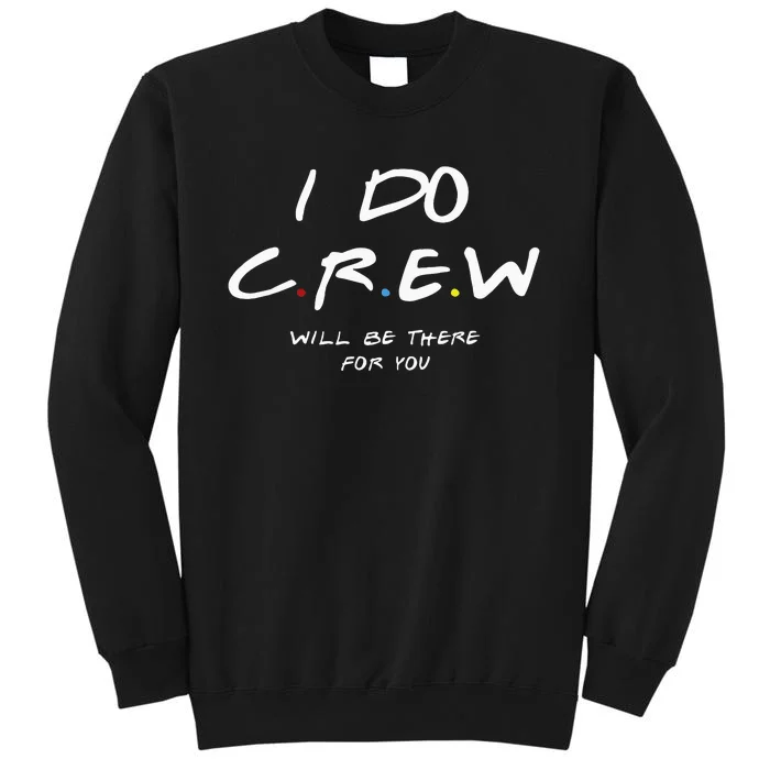 I Do Crew Bachelorette Party Men & Women Tall Sweatshirt