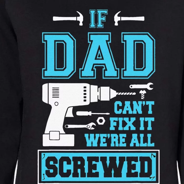 If Dad Cant Fix It Were All Screwed Fathers Day Womens California Wash Sweatshirt