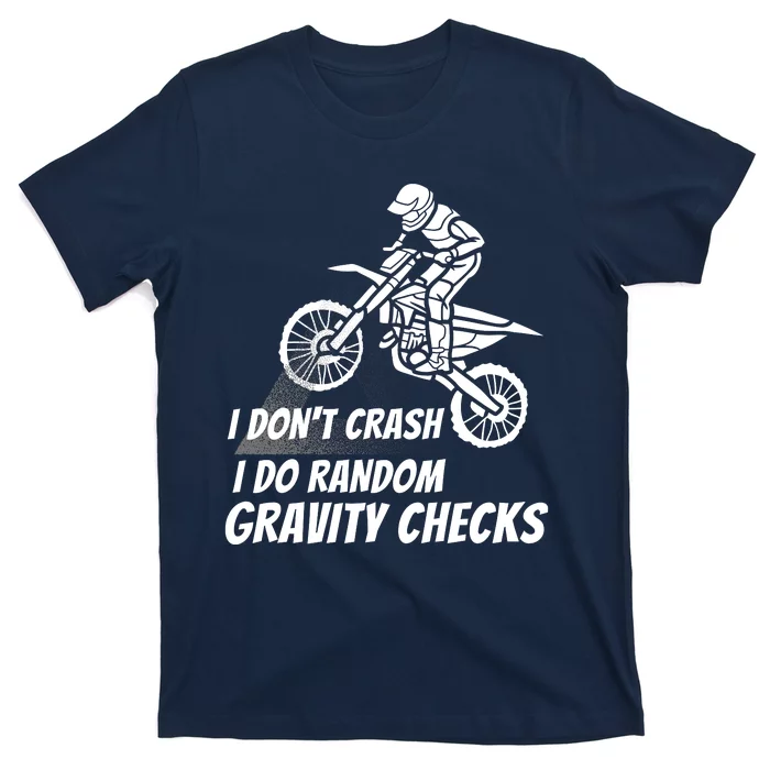 I Don't Crash I Do Random Gravity Checks Funny Motocross T-Shirt