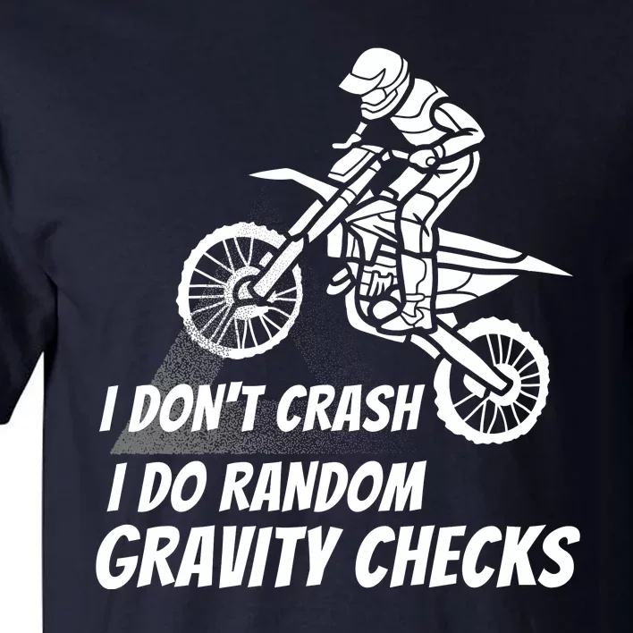 I Don't Crash I Do Random Gravity Checks Funny Motocross Tall T-Shirt