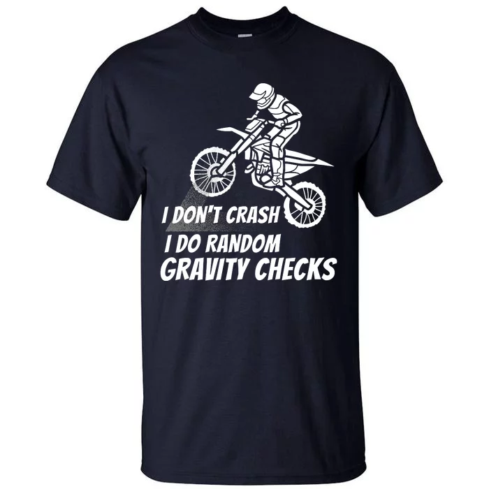 I Don't Crash I Do Random Gravity Checks Funny Motocross Tall T-Shirt