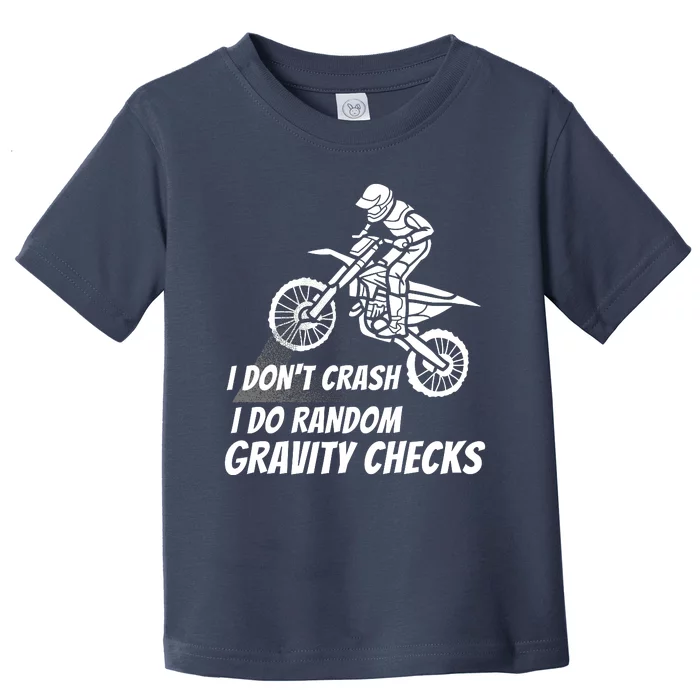 I Don't Crash I Do Random Gravity Checks Funny Motocross Toddler T-Shirt