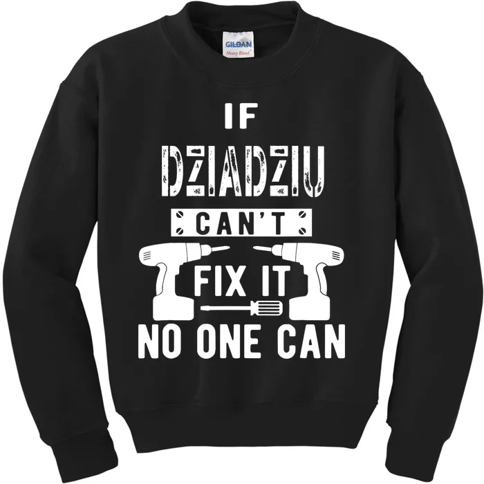 If Dziadziu Can't Fix It No One Can Poland Polish Grandpa Kids Sweatshirt