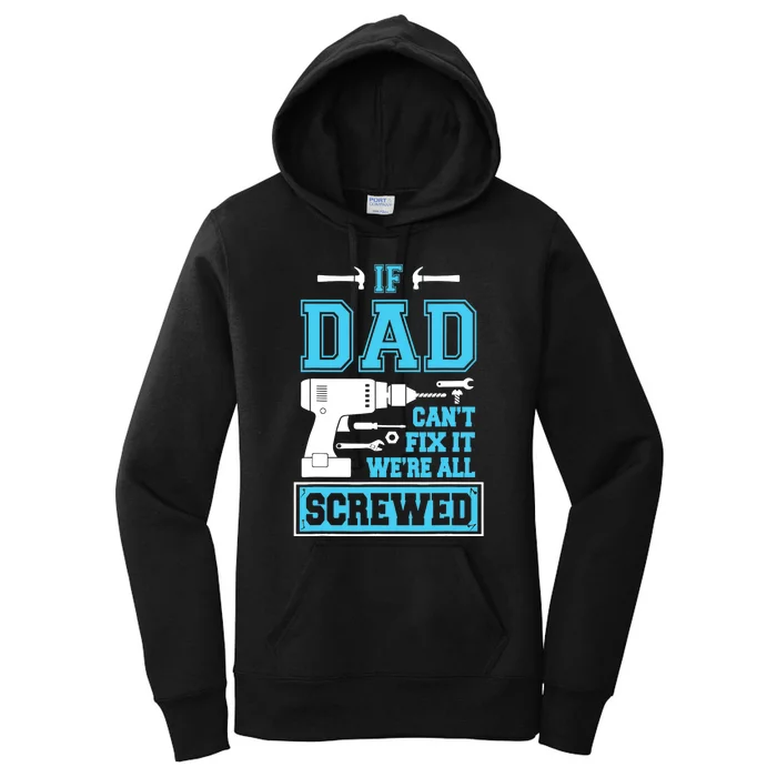 If Dad Can't Fix It We're All Screwed Fathers Day Women's Pullover Hoodie