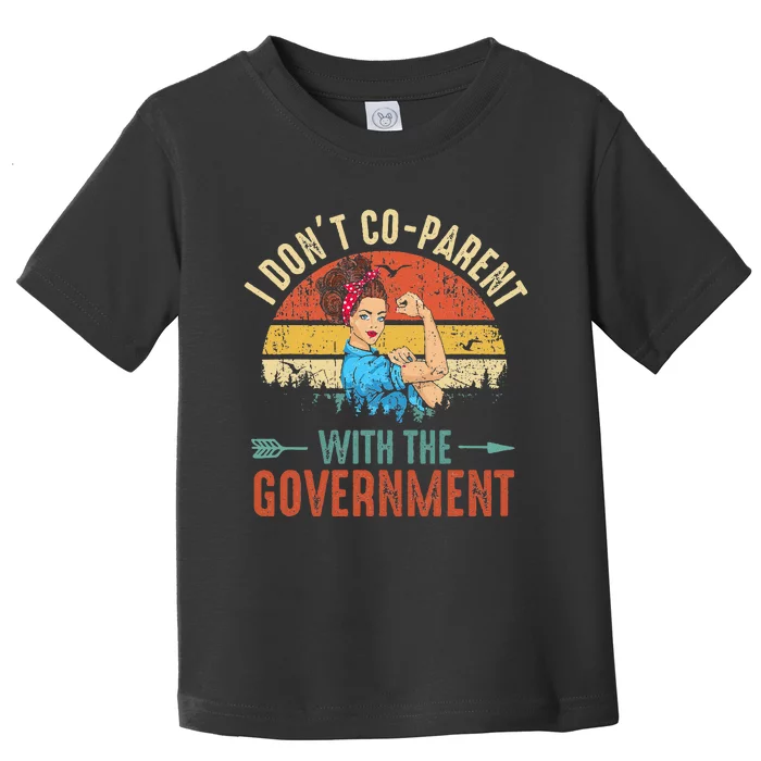 I Don't Coparent With The Government Retro Vintage Toddler T-Shirt