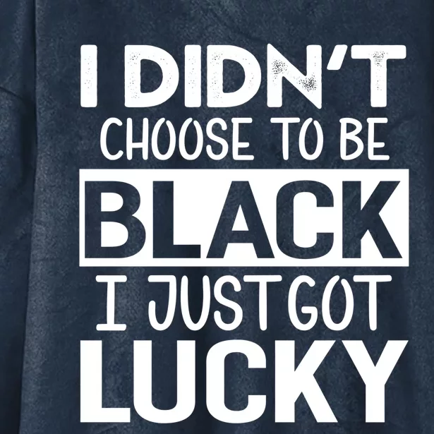 I Didn't Choose To Be Black History Month Gift Great Gift Hooded Wearable Blanket