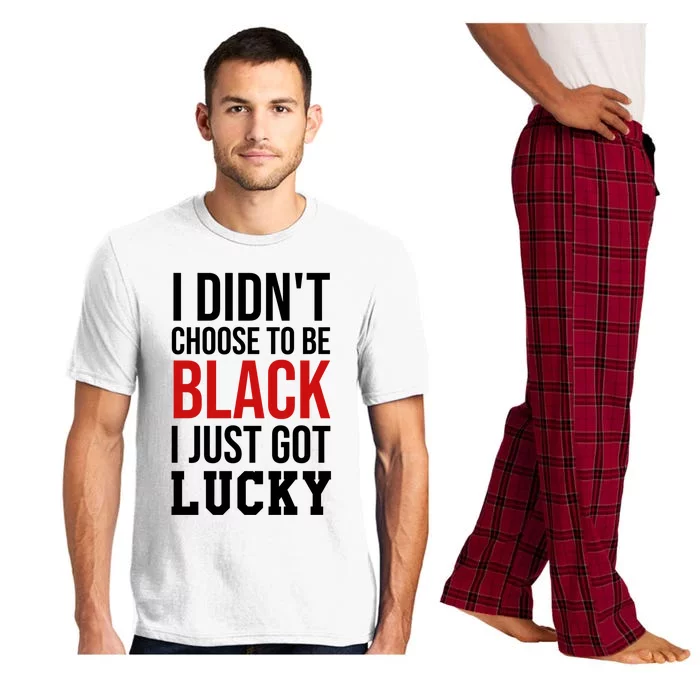 I Didn't Choose To Be Black I Just Got Lucky Gift Funny Gift Pajama Set