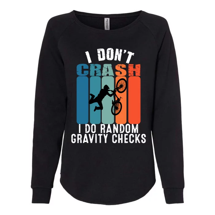 I DonT Crash I Do Random Gravity Checks Bmx Boy Vintage Womens California Wash Sweatshirt