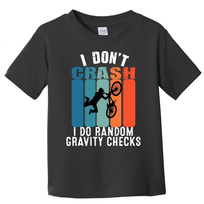 I DonT Crash I Do Random Gravity Checks Bmx Boy Vintage Toddler T-Shirt