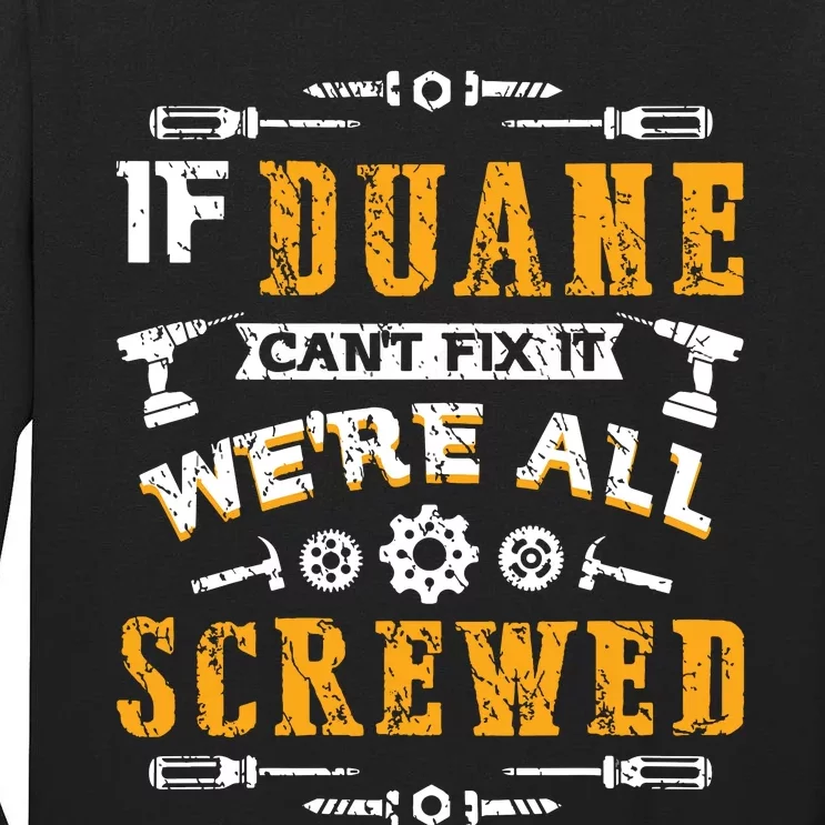 If Duane Cant Fix It Were All Screwed Funny Fathers Day Tall Long Sleeve T-Shirt