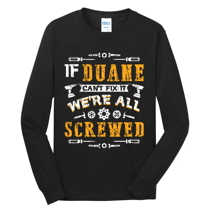 If Duane Cant Fix It Were All Screwed Funny Fathers Day Tall Long Sleeve T-Shirt