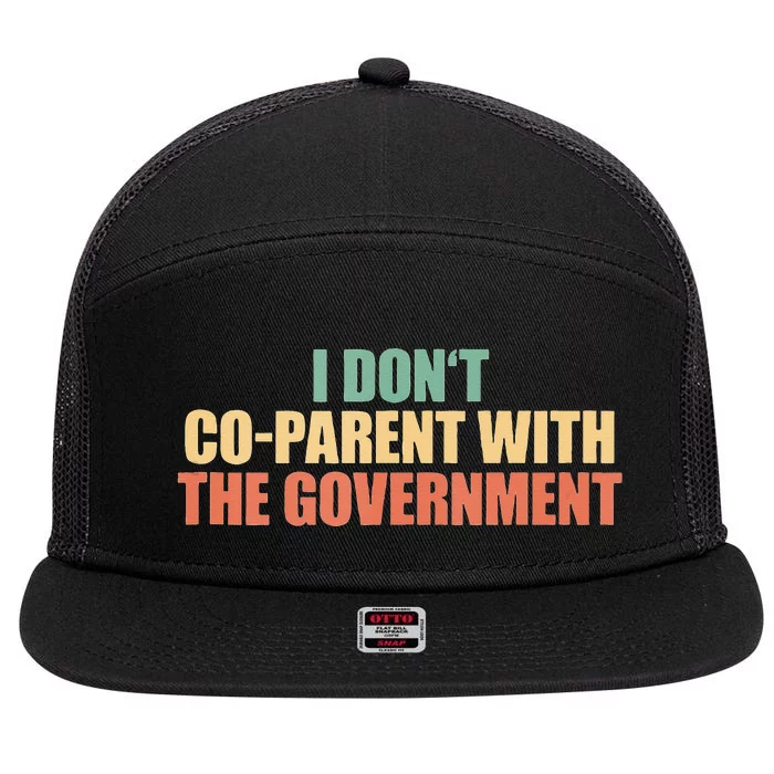 I Don’t Coparent With The Governmen I Dont Co Parent 7 Panel Mesh Trucker Snapback Hat