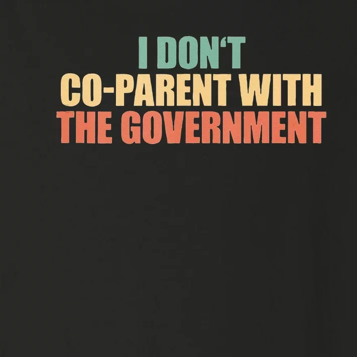 I Don’t Coparent With The Governmen I Dont Co Parent Toddler Long Sleeve Shirt