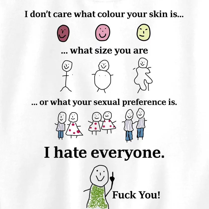 I DonT Care What Colour Your Skin Is What Size You Are ... I Hate Everyone Kids Sweatshirt