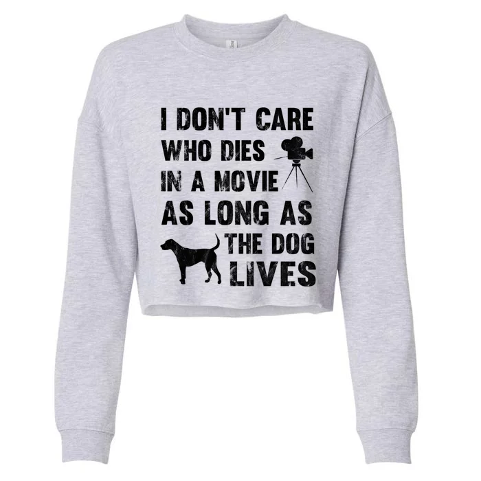 I Don't Care Who Dies In Movie As Long As Dog Lives Gift Cropped Pullover Crew