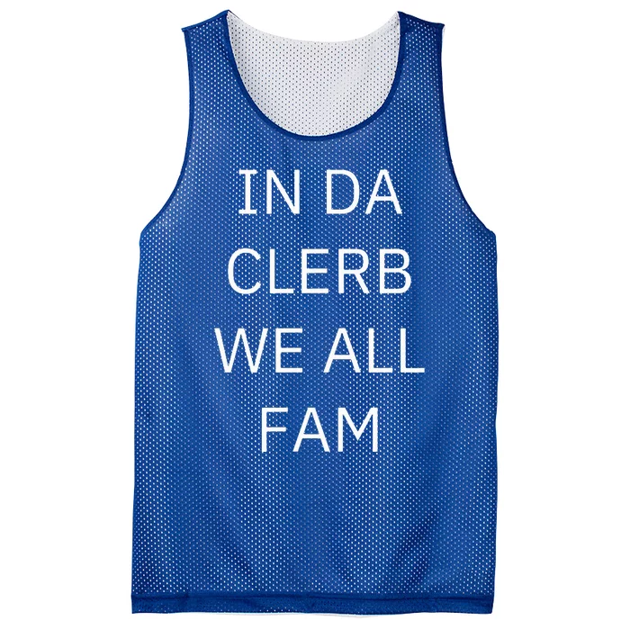 In Da Clerb We All Fam In The Club We Are All Family Mesh Reversible Basketball Jersey Tank