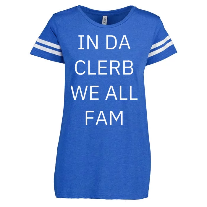 In Da Clerb We All Fam In The Club We Are All Family Enza Ladies Jersey Football T-Shirt