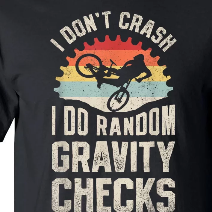 I Dont Crash I Do Random Gravity Checks Mountain Biking Tall T-Shirt