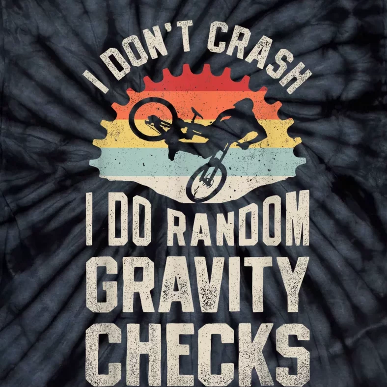 I Dont Crash I Do Random Gravity Checks Mountain Biking Tie-Dye T-Shirt