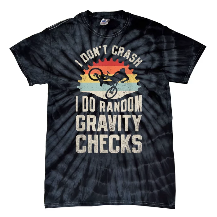 I Dont Crash I Do Random Gravity Checks Mountain Biking Tie-Dye T-Shirt