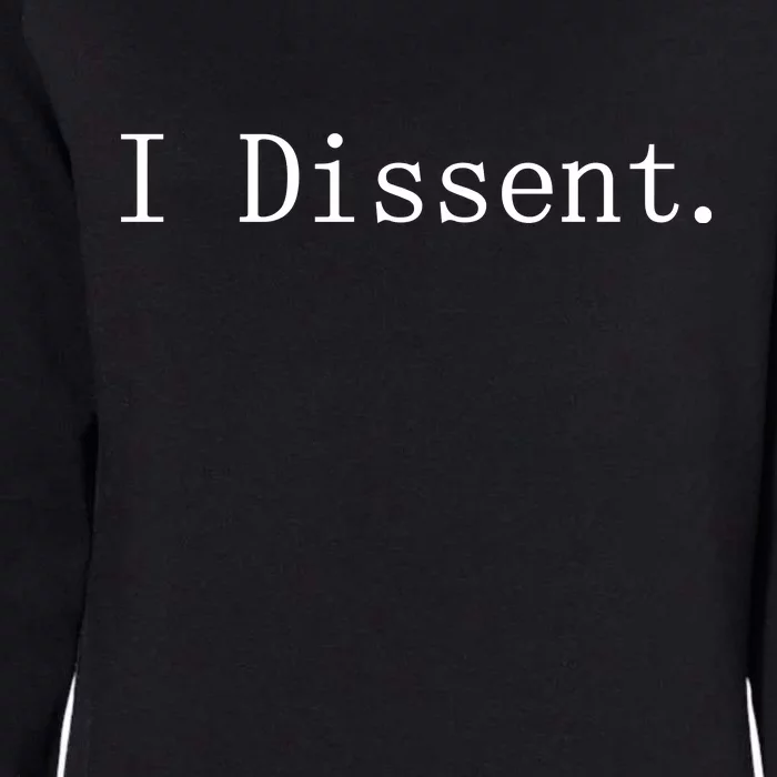 I Dissent Classic Women's Rights Pro Choice Pro Roe Feminist Womens California Wash Sweatshirt