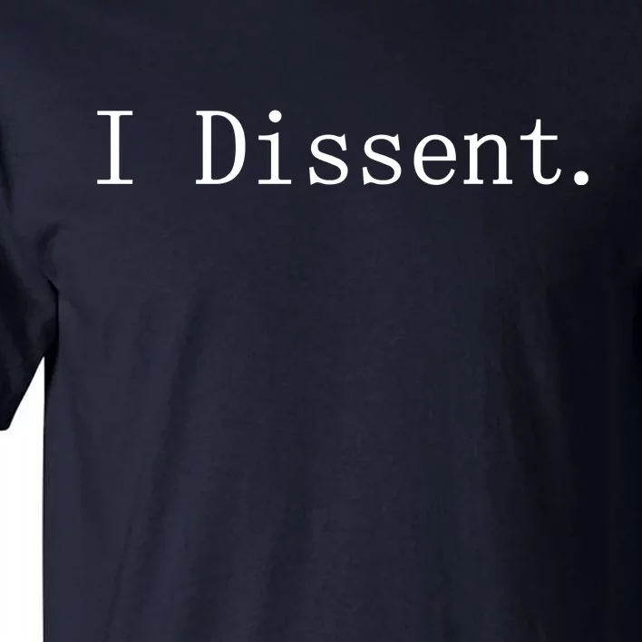 I Dissent Classic Women's Rights Pro Choice Pro Roe Feminist Tall T-Shirt