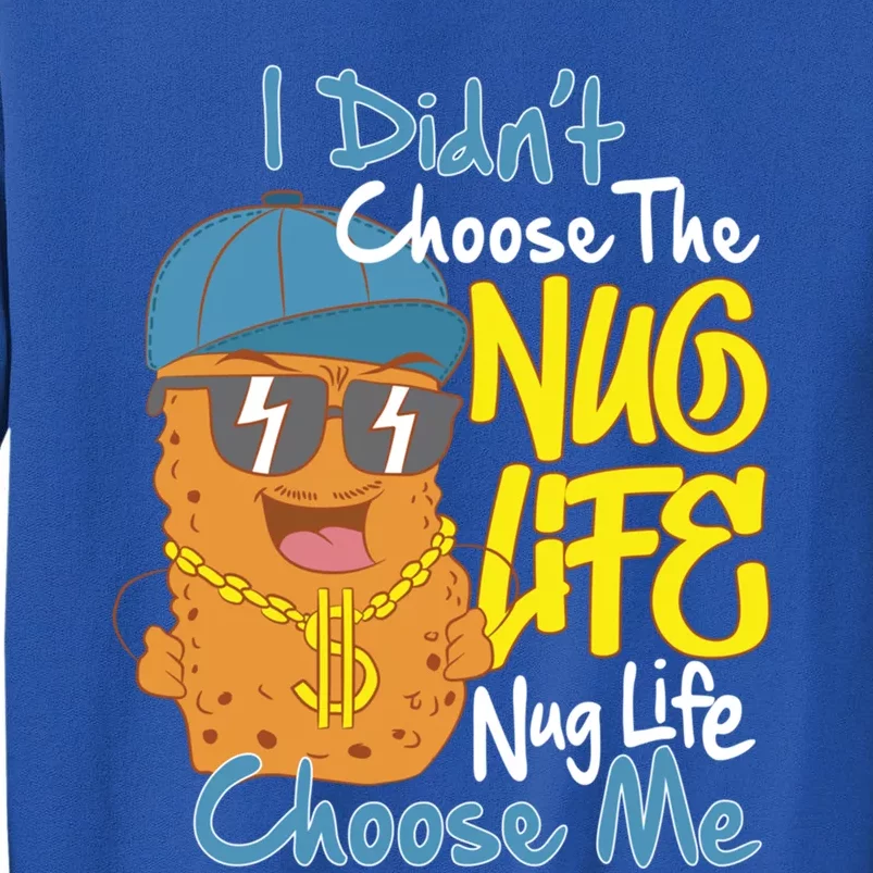 I Didnt Choose The Nug Life Nug Life Choose Me Meaningful Gift Sweatshirt