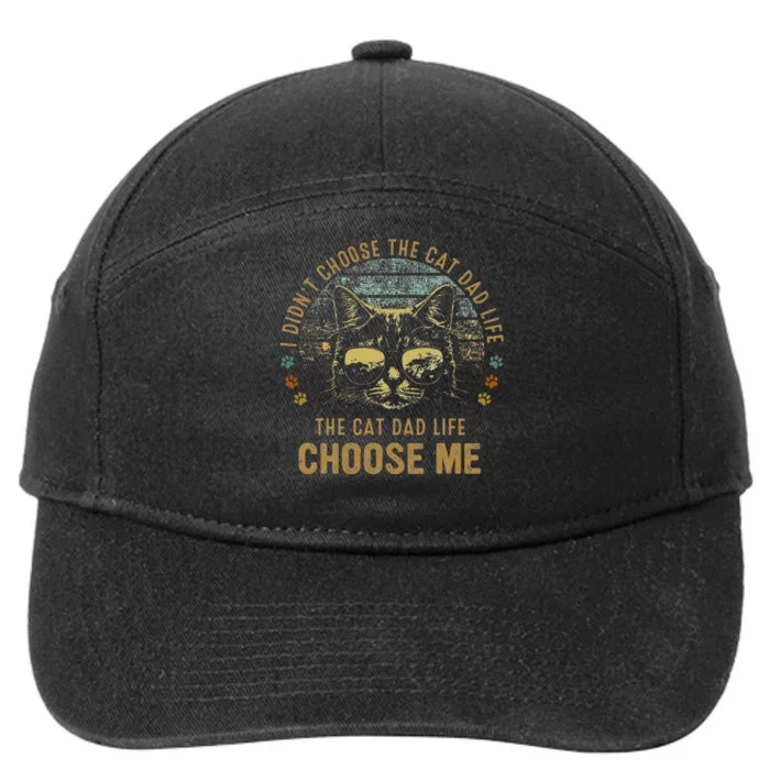 I Didnt Choose The Cat Dad Life The Cat Dad Life Choose Me 7-Panel Snapback Hat