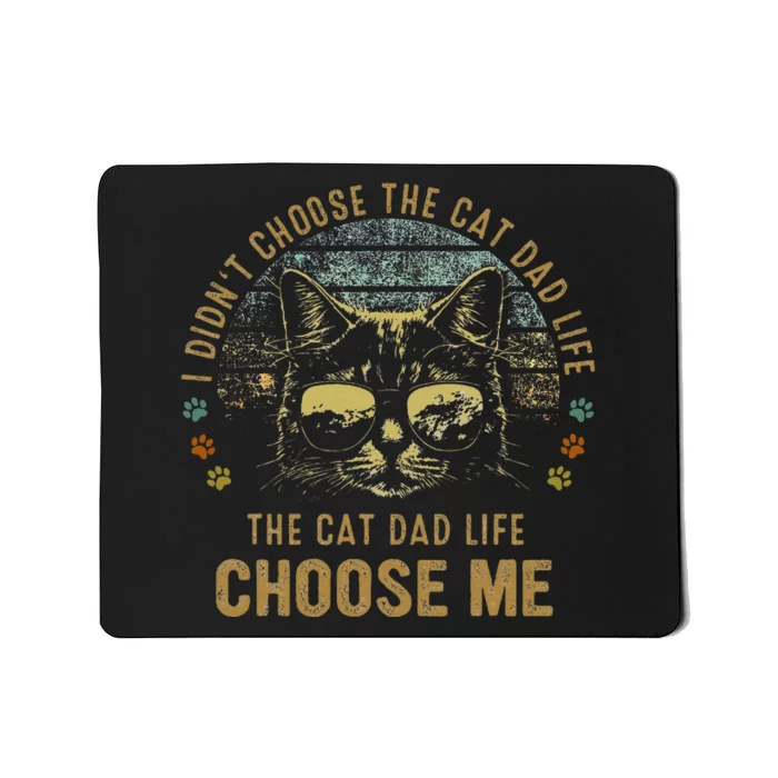 I Didnt Choose The Cat Dad Life The Cat Dad Life Choose Me Mousepad