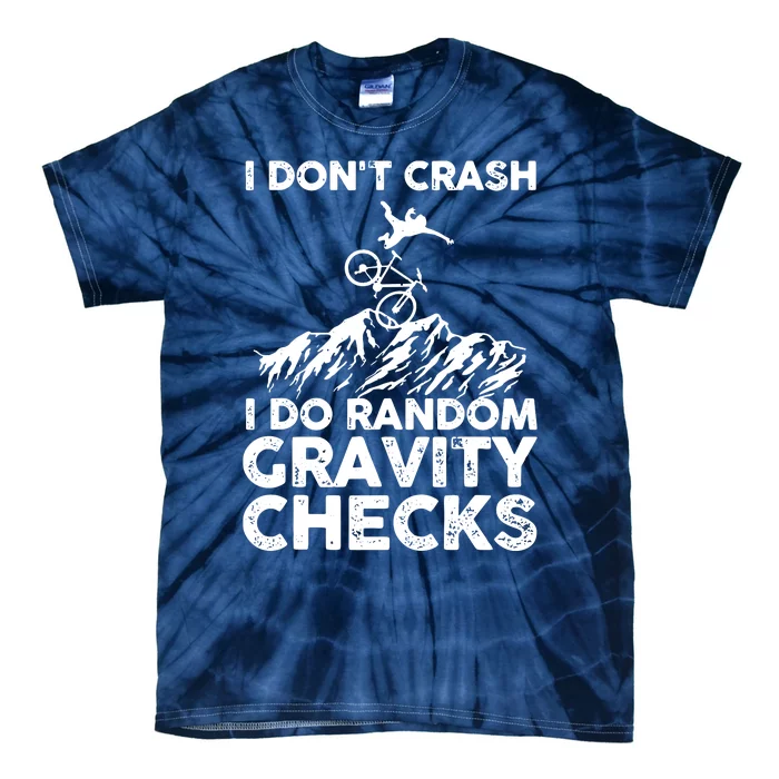 I Don't Crash I Do Random Gravity Checks Mountain Biking Tie-Dye T-Shirt