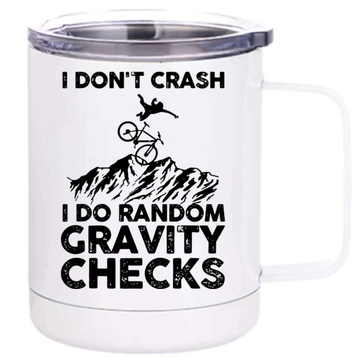 I Don't Crash I Do Random Gravity Checks Mountain Biking Front & Back 12oz Stainless Steel Tumbler Cup