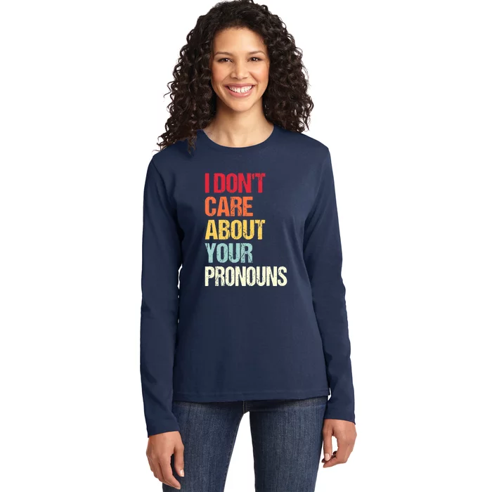 I Don't Care About Your Pronouns Anti Pronoun Ladies Long Sleeve Shirt