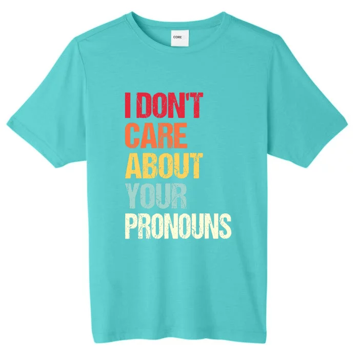 I Don't Care About Your Pronouns Anti Pronoun ChromaSoft Performance T-Shirt