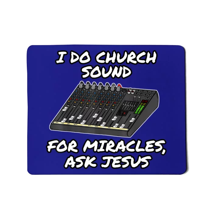 I Do Church Sound For Miracles Ask Jesus Funny Audio Tech Mousepad