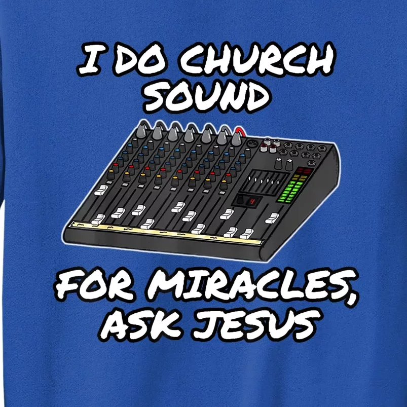 I Do Church Sound For Miracles Ask Jesus Funny Audio Tech Tall Sweatshirt