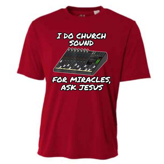 I Do Church Sound For Miracles Ask Jesus Funny Audio Tech Cooling Performance Crew T-Shirt