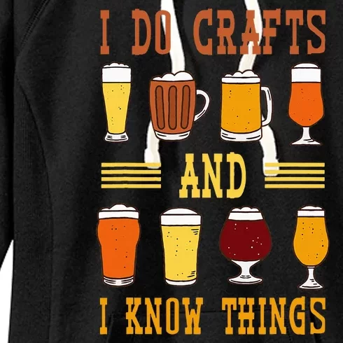 I Do Crafts And I Know Things Funny Beer Fest Drinking Beer Women's Fleece Hoodie