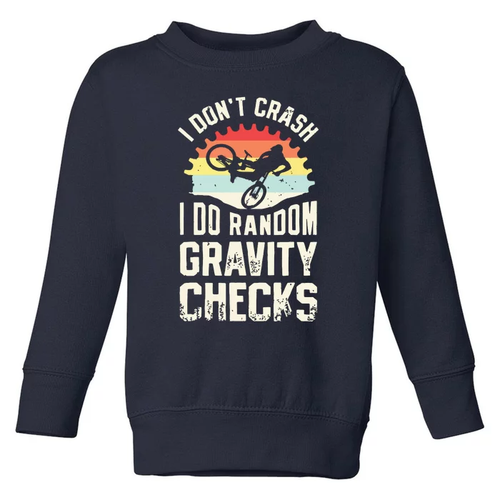 I Don't Crash I Do Random Gravity Checks Mountain Biking Toddler Sweatshirt