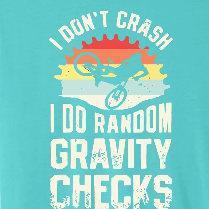 I Don't Crash I Do Random Gravity Checks Mountain Biking ChromaSoft Performance T-Shirt