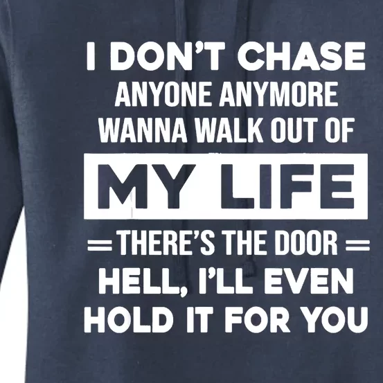 I Don't Chase Anyone Anymore. Wanna Walk Out Of My Life Women's Pullover Hoodie