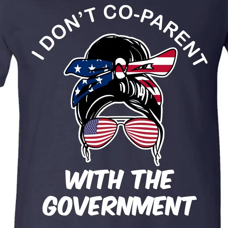 I Don't Co Parent With The Government V-Neck T-Shirt